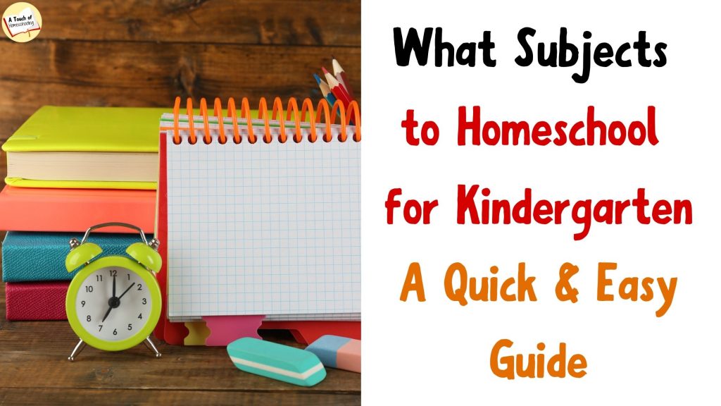 What Subjects to Homeschool for Kindergarten - A Quick & Easy Guide