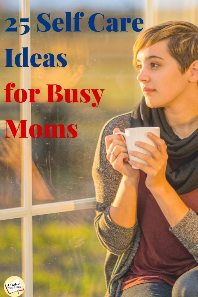 25 Self Care Ideas for Stay at Home Moms
