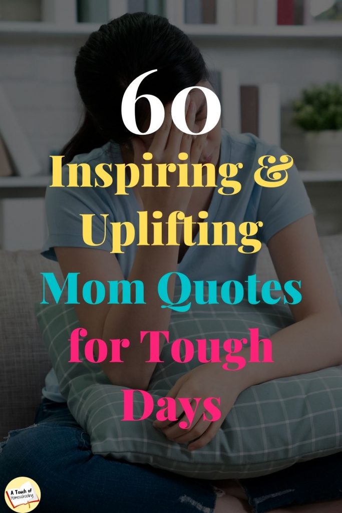 Sad woman sitting on the couch. Text overlay: 60 Inspiring & Uplifting Mom Quotes for Tough Days