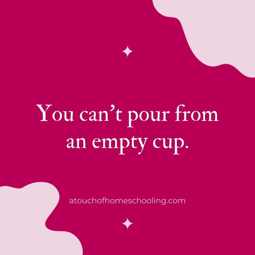 Decorative quote that reads: You can't pour from an empty cup. - Mom quotes for tough days