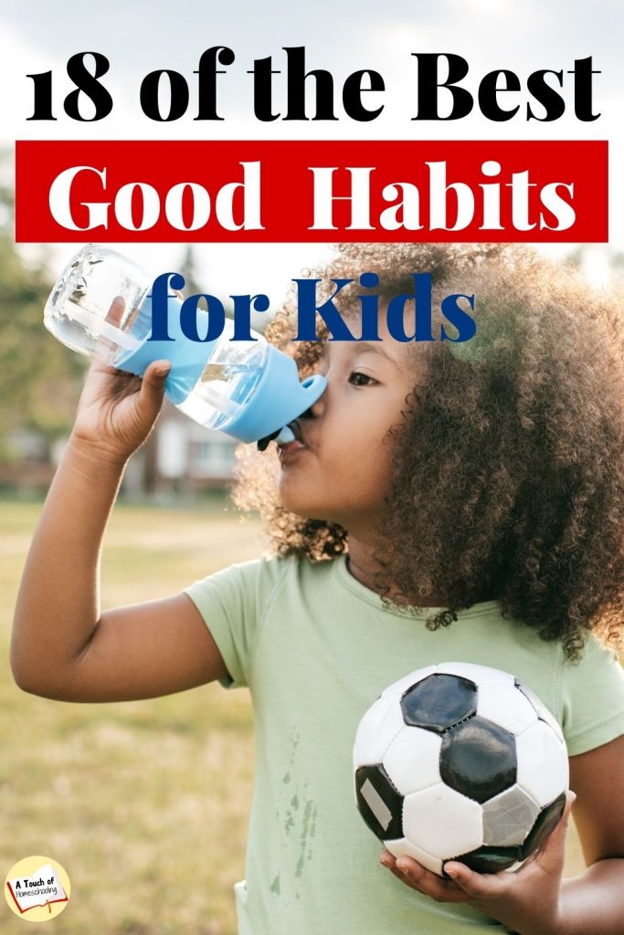 Girl drinking water holding a soccer ball. Text says: 18 of the Best Good Habits for Kids
