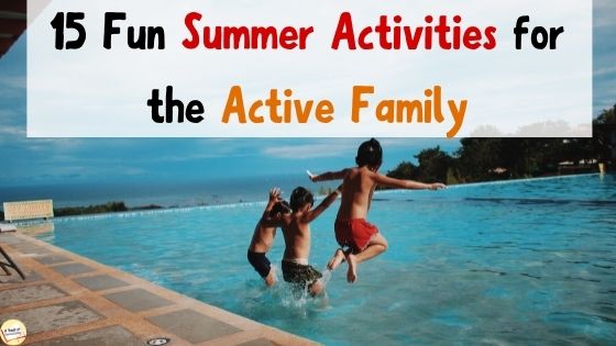 3 boys jumping into a swimming pool. Text says: 15 Fun Summer Activities for the Active Family