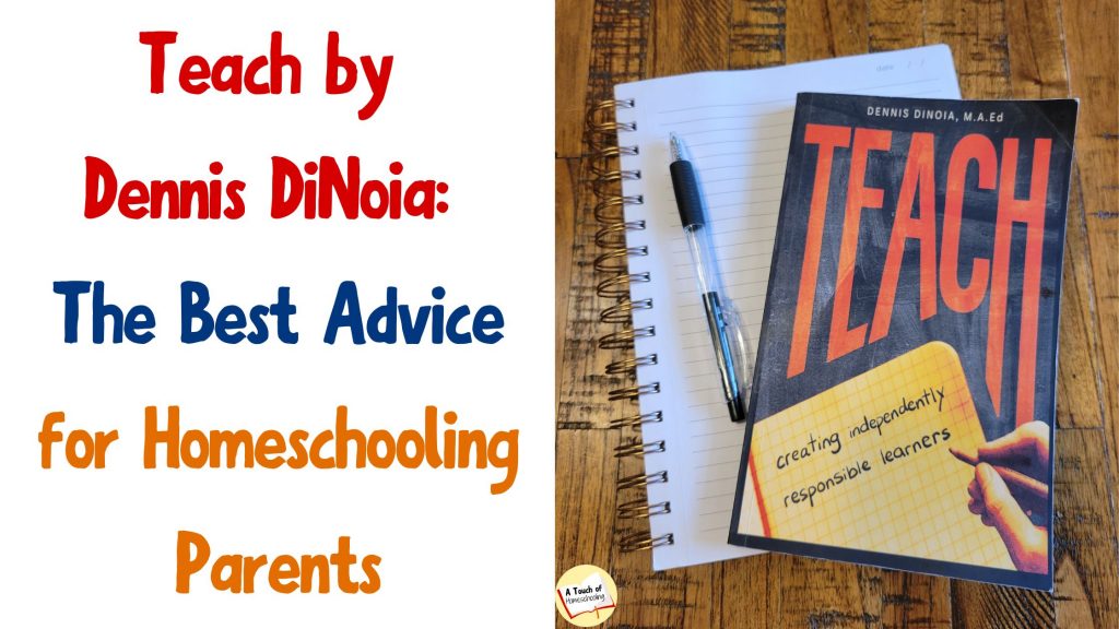 Homeschooling book Teach. Text says: Teach by Dennis DiNoia The Best Advice for Homeschooling Parents