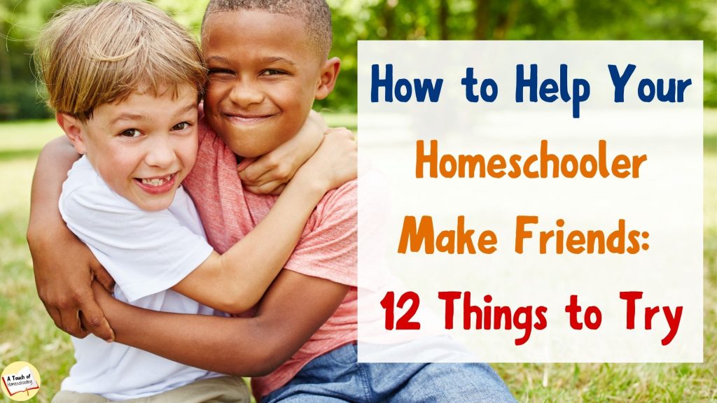 Two boys hugging. Text says: How to Help Your Homeschooler Make Friends: 12 Things to Try